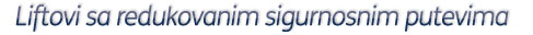 Liftovi sa redukovanim sigurnosnim putevima